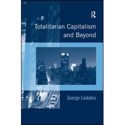 Totalitarian Capitalism and Beyond Totalitarian Capitalism and Beyond