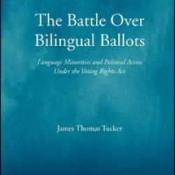The Battle Over Bilingual Ballots The Battle Over Bilingual Ballots