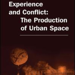 Experience and Conflict: The Production of Urban Space