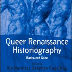 Queer Renaissance Historiography Queer Renaissance Historiography