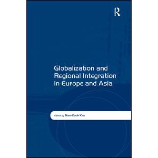 Globalization and Regional Integration in Europe and Asia