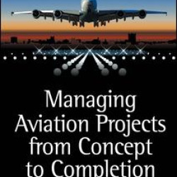Managing Aviation Projects from Concept to Completion Managing Aviation Projects from Concept to Completion