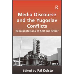 Media Discourse and the Yugoslav Conflicts Media Discourse and the Yugoslav Conflicts