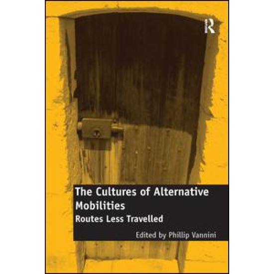 The Cultures of Alternative Mobilities The Cultures of Alternative Mobilities