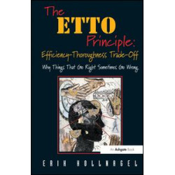 The ETTO Principle: Efficiency-Thoroughness Trade-Off