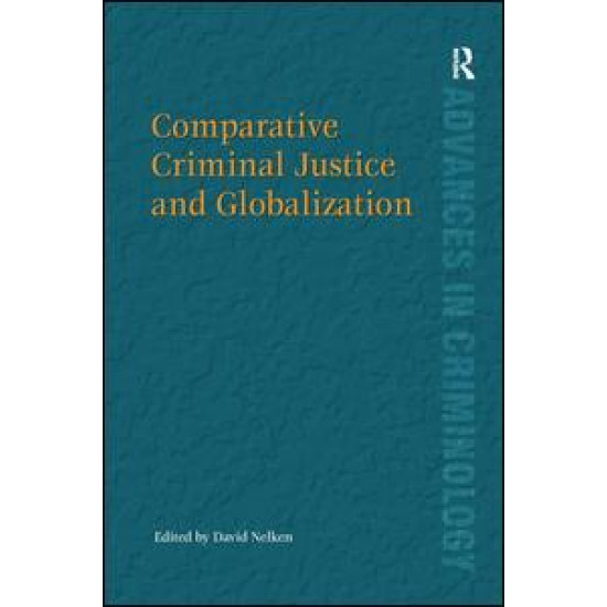 Comparative Criminal Justice and Globalization Comparative Criminal Justice and Globalization