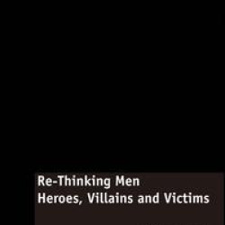 Re-Thinking Men Re-Thinking Men