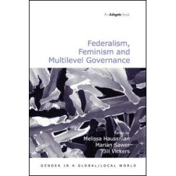 Federalism, Feminism and Multilevel Governance Federalism, Feminism and Multilevel Governance