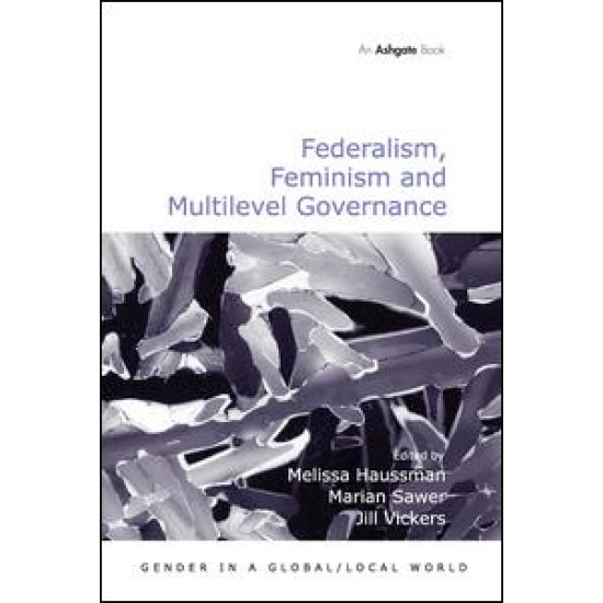 Federalism, Feminism and Multilevel Governance Federalism, Feminism and Multilevel Governance