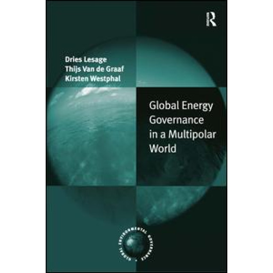 Global Energy Governance in a Multipolar World Global Energy Governance in a Multipolar World