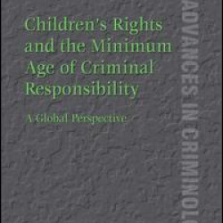 Children’s Rights and the Minimum Age of Criminal Responsibility Children’s Rights and the Minimum Age of Criminal Responsibility