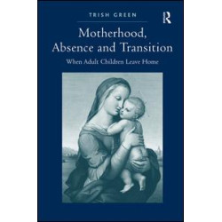 Motherhood, Absence and Transition Motherhood, Absence and Transition