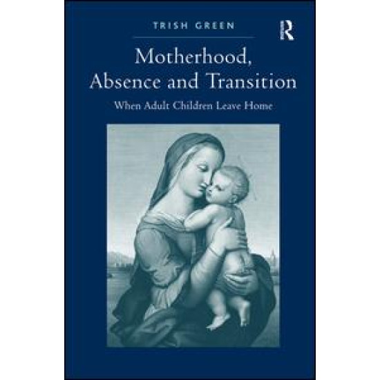 Motherhood, Absence and Transition Motherhood, Absence and Transition