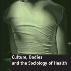 Culture, Bodies and the Sociology of Health Culture, Bodies and the Sociology of Health