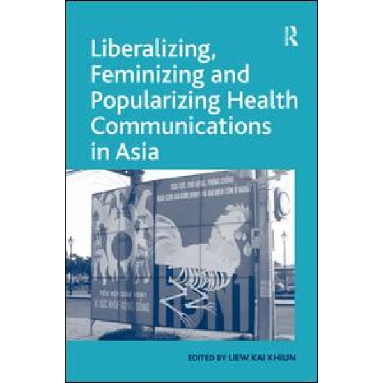 Liberalizing, Feminizing and Popularizing Health Communications in Asia