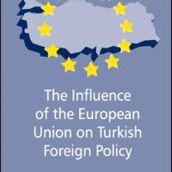 The Influence of the European Union on Turkish Foreign Policy The Influence of the European Union on Turkish Foreign Policy