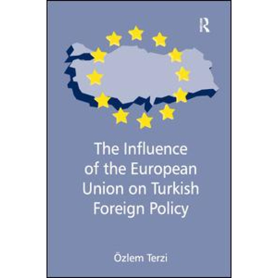 The Influence of the European Union on Turkish Foreign Policy The Influence of the European Union on Turkish Foreign Policy