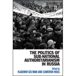 The Politics of Sub-National Authoritarianism in Russia The Politics of Sub-National Authoritarianism in Russia