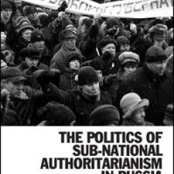 The Politics of Sub-National Authoritarianism in Russia The Politics of Sub-National Authoritarianism in Russia