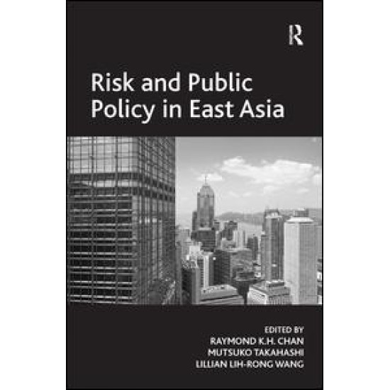 Risk and Public Policy in East Asia Risk and Public Policy in East Asia