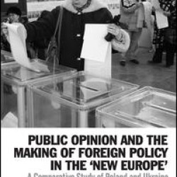 Public Opinion and the Making of Foreign Policy in the 'New Europe' Public Opinion and the Making of Foreign Policy in the 'New Europe'