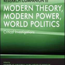 The Ashgate Research Companion to Modern Theory, Modern Power, World Politics The Ashgate Research Companion to Modern Theory, Modern Power, World Politics