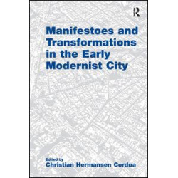 Manifestoes and Transformations in the Early Modernist City Manifestoes and Transformations in the Early Modernist City