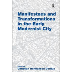 Manifestoes and Transformations in the Early Modernist City Manifestoes and Transformations in the Early Modernist City