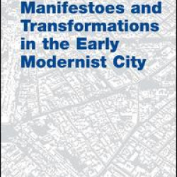 Manifestoes and Transformations in the Early Modernist City Manifestoes and Transformations in the Early Modernist City