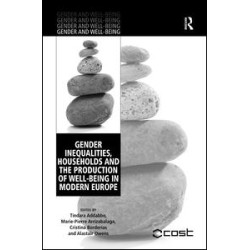 Gender Inequalities, Households and the Production of Well-Being in Modern Europe Gender Inequalities, Households and the Production of Well-Being in Modern Europe