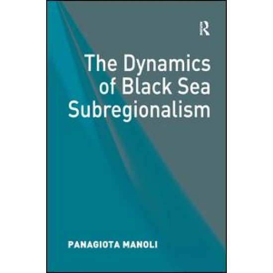 The Dynamics of Black Sea Subregionalism The Dynamics of Black Sea Subregionalism