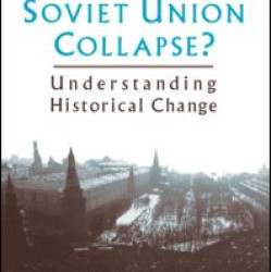Why Did the Soviet Union Collapse?: Understanding Historical Change