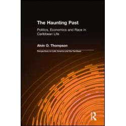 The Haunting Past: Politics, Economics and Race in Caribbean Life The Haunting Past: Politics, Economics and Race in Caribbean Life