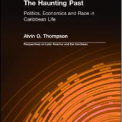 The Haunting Past: Politics, Economics and Race in Caribbean Life The Haunting Past: Politics, Economics and Race in Caribbean Life