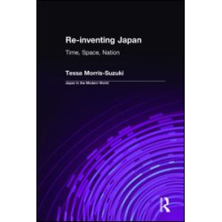Re-inventing Japan: Nation, Culture, Identity Re-inventing Japan: Nation, Culture, Identity