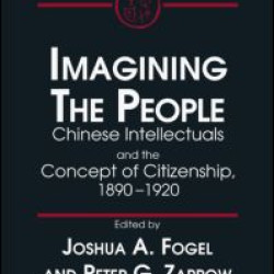 Idea of the Citizen: Chinese Intellectuals and the People, 1890-1920 Idea of the Citizen: Chinese Intellectuals and the People, 1890-1920