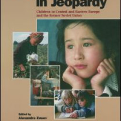 Generation in Jeopardy: Children at Risk in Eastern Europe and the Former Soviet Union Generation in Jeopardy: Children at Risk in Eastern Europe and the Former Soviet Union