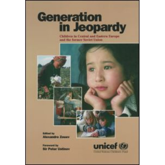 Generation in Jeopardy: Children at Risk in Eastern Europe and the Former Soviet Union