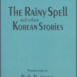 The Rainy Spell and Other Korean Stories The Rainy Spell and Other Korean Stories