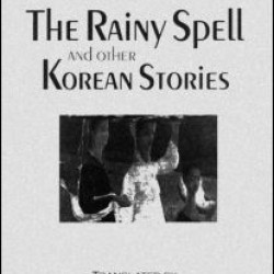 The Rainy Spell and Other Korean Stories The Rainy Spell and Other Korean Stories