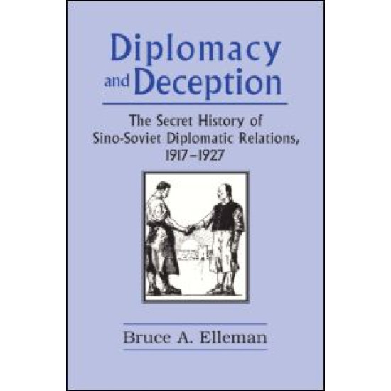 Diplomacy and Deception: Secret History of Sino-Soviet Diplomatic Relations, 1917-27 Diplomacy and Deception: Secret History of Sino-Soviet Diplomatic Relations, 1917-27