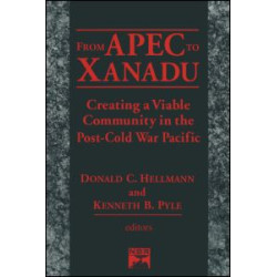 From Apec to Xanadu: Creating a Viable Community in the Post-cold War Pacific From Apec to Xanadu: Creating a Viable Community in the Post-cold War Pacific