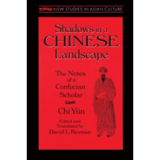 Shadows in a Chinese Landscape: Chi Yun's Notes from a Hut for Examining the Subtle