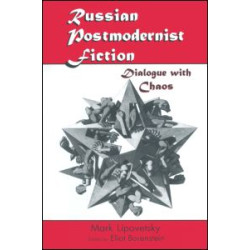Russian Postmodernist Fiction: Dialogue with Chaos Russian Postmodernist Fiction: Dialogue with Chaos