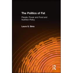 The Politics of Fat: People, Power and Food and Nutrition Policy The Politics of Fat: People, Power and Food and Nutrition Policy