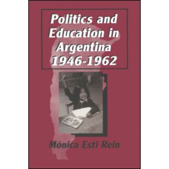 Politics and Education in Argentina, 1946-1962