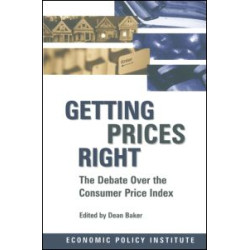 Getting Prices Right: Debate Over the Consumer Price Index Getting Prices Right: Debate Over the Consumer Price Index