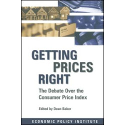 Getting Prices Right: Debate Over the Consumer Price Index Getting Prices Right: Debate Over the Consumer Price Index