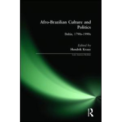 Afro-Brazilian Culture and Politics: Bahia, 1790s-1990s Afro-Brazilian Culture and Politics: Bahia, 1790s-1990s