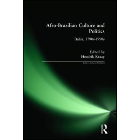 Afro-Brazilian Culture and Politics: Bahia, 1790s-1990s